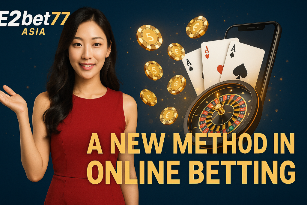E2bet77 Asia A New Method In Online Betting